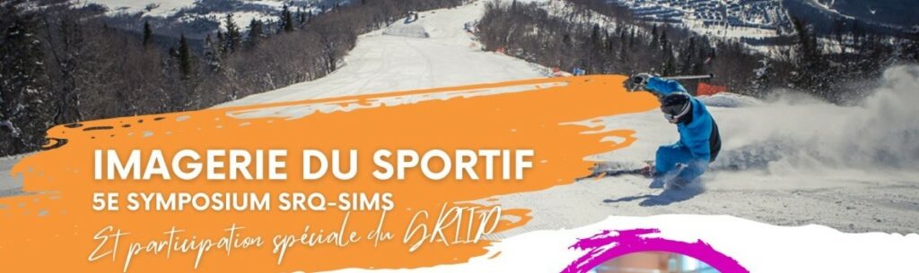 DU 06 AU 08 FEVRIER 2025   Imagerie du sportif,    5e symposium Société Radiologie Québec-SIMS et participation spéciale du GRIIP